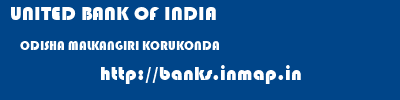 UNITED BANK OF INDIA  ODISHA MALKANGIRI KORUKONDA   banks information 